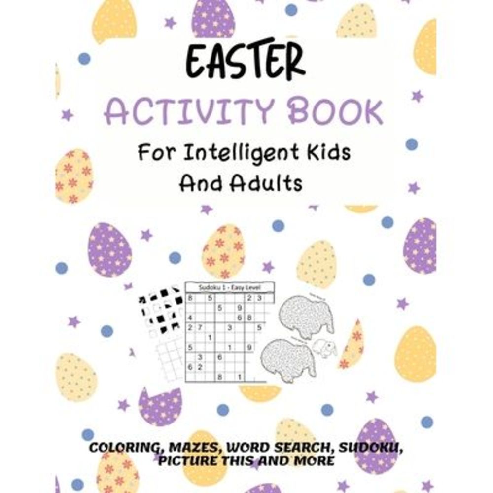 Easter Activity Book For Intelligent Kids And Adults: Coloring, Picture This, Wo
